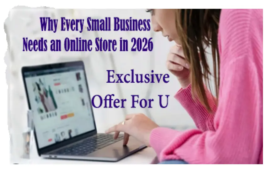Why Every Small Business Needs an Online Store in 2026